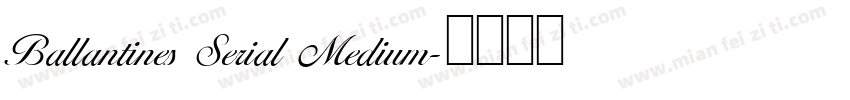 Ballantines Serial Medium字体转换